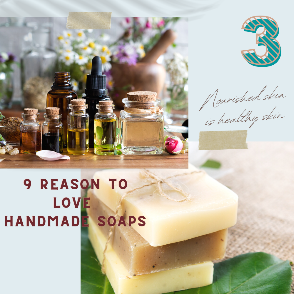 Part 3: 9 Reason to Love Handmade Soaps (last 3 reasons)!